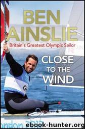 Close to the Wind by Ben Ainslie