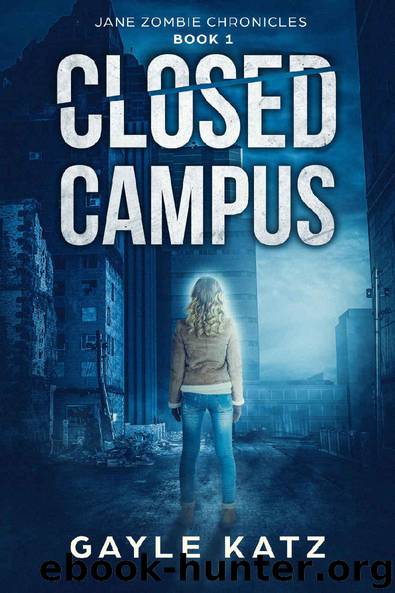 Closed Campus (Jane Zombie Chronicles Book 1) by Gayle Katz