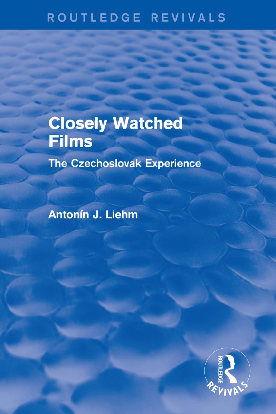 Closely Watched Films (Routledge Revivals) by Antonín J. Liehm