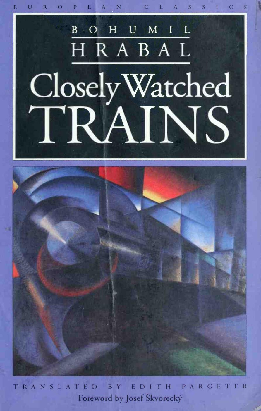 Closely watched trains by Hrabal Bohumil 1914-1997
