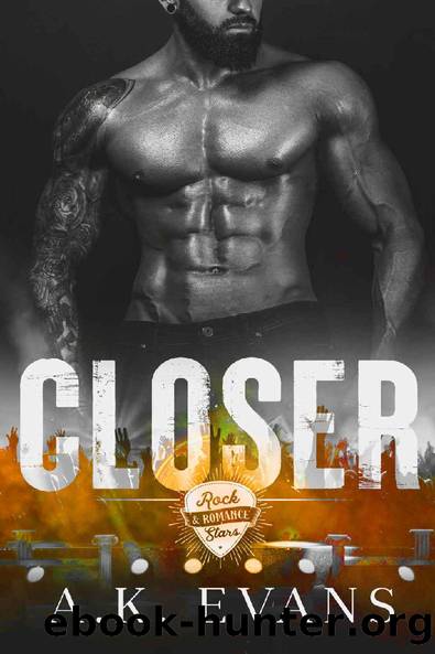 Closer (Rock Stars & Romance Book 3) by A.K. Evans