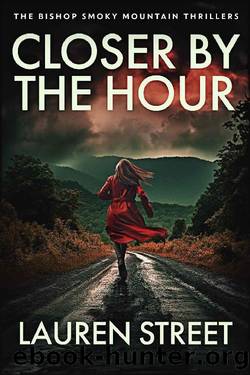 Closer By The Hour: A Riveting New Thriller (The Bishop Smoky Mountain Thrillers Book 3) by Lauren Street