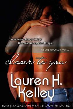 Closer To You (Suits in Pursuit) by Kelley Lauren H