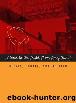 Closer to the Truth Than Any Fact : Memoir, Memory, and Jim Crow by Jennifer Jensen Wallach