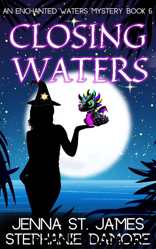 Closing Waters (An Enchanted Waters Mystery Book 6) by Jenna St. James & Stephanie Damore