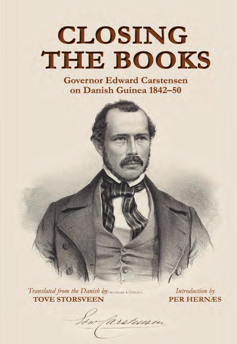 Closing the Books: Governor Edward Carstensen on Danish Guinea 1842-50 by Tove Storsveen