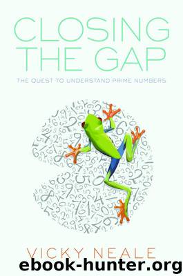 Closing the Gap: The Quest to Understand Prime Numbers by Vicky Neale
