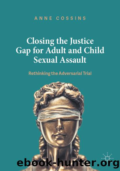 Closing the Justice Gap for Adult and Child Sexual Assault by Anne Cossins