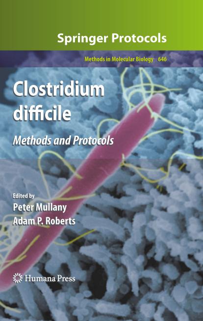 Clostridium difficile: Methods and Protocols by Adam P. Roberts Peter Mullany (auth.) Peter Mullany Adam P. Roberts (eds.)