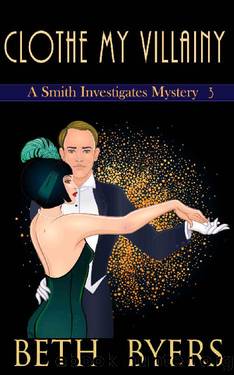 Clothe My Villainy: A Violet Carlyle and Friends Mystery (A Smith Investigates Mystery Book 3) by Beth Byers