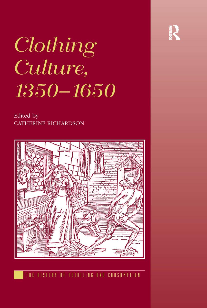 Clothing culture, 1350-1650: the history of retailing and consumption by Richardson Catherine(Editor)