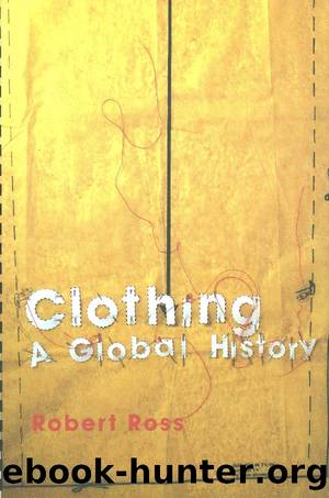 Clothing: A Global History by Robert Ross
