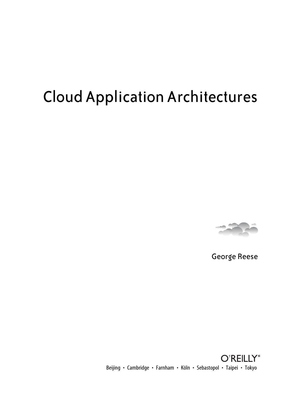 Cloud Application Architectures : Building Applications and Infrastructure in the Cloud by George Reese