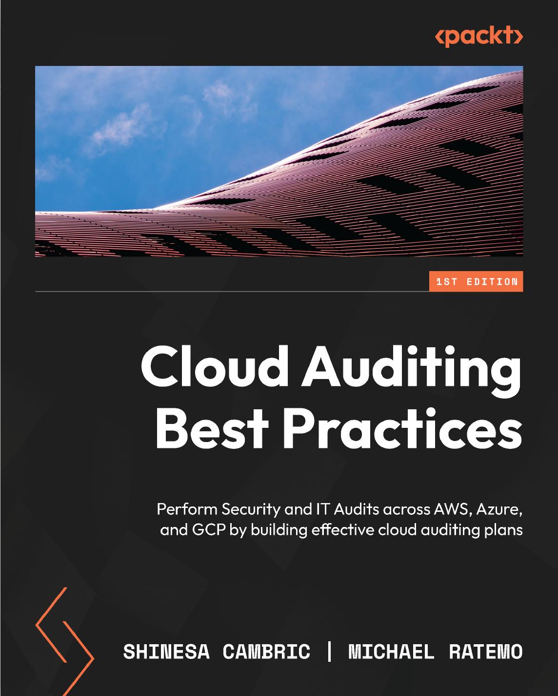 Cloud Auditing Best Practices: Perform Security and IT Audits across AWS, Azure, and GCP by building effective cloud auditing plans by Shinesa Cambric Michael Ratemo