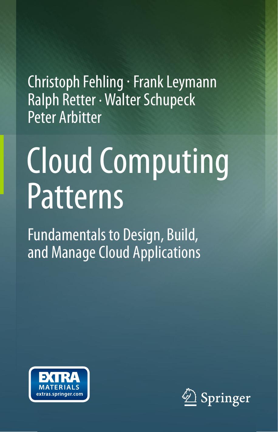 Cloud Computing Patterns: Fundamentals to Design, Build, and Manage Cloud Applications by Christoph Fehling