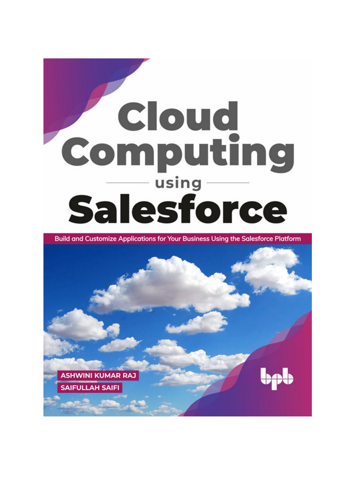 Cloud Computing Using Salesforce: Build and Customize Applications for your business using the Salesforce Platform (English Edition) by Ashwini Kumar Raj Saifullah Saifi