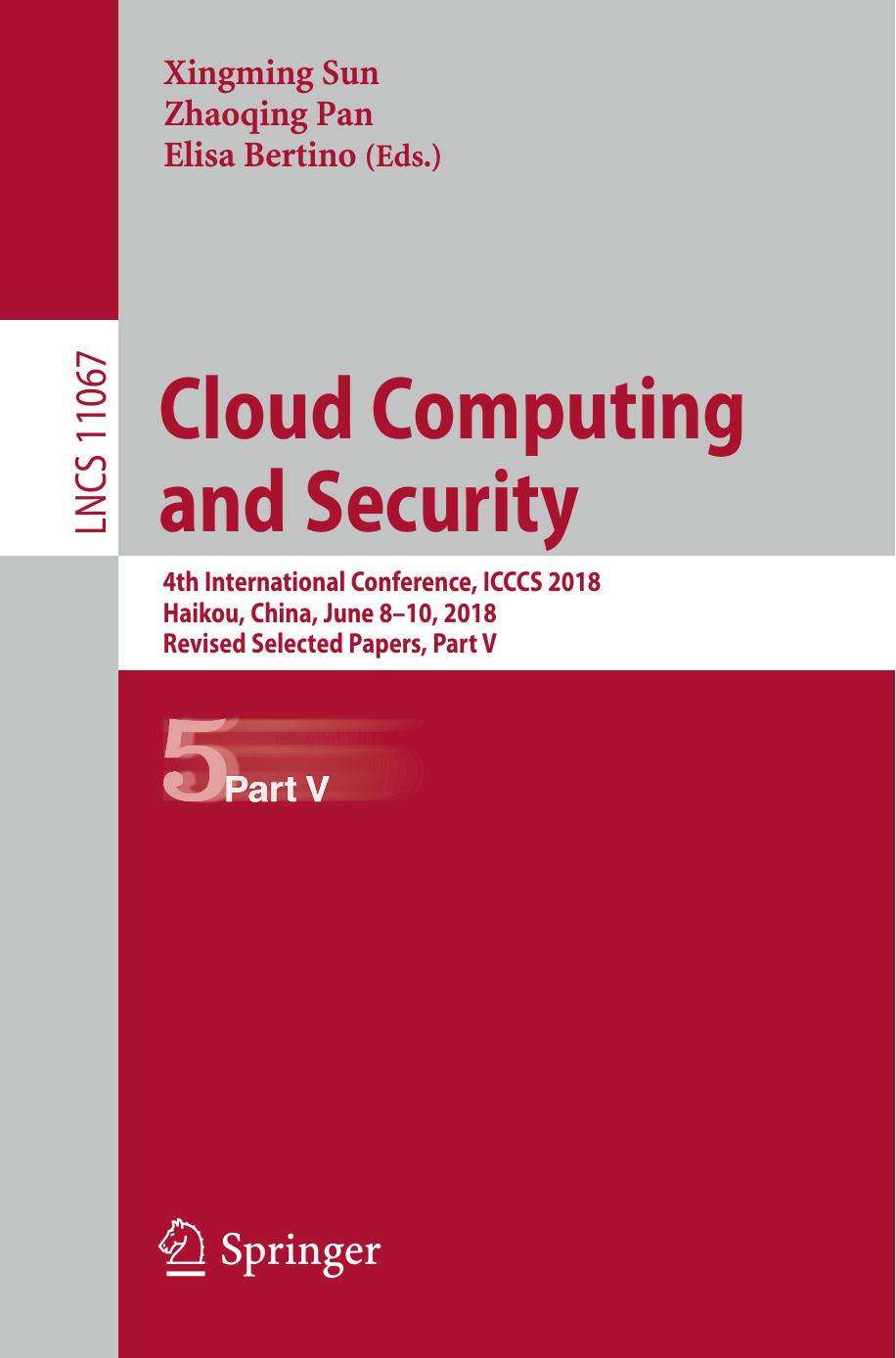 Cloud Computing and Security: 4th International Conference, ICCCS 2018, Haikou, China, June 8-10, 2018, Revised Selected by Unknow