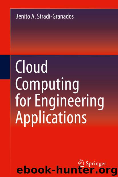 Cloud Computing for Engineering Applications by Benito A. Stradi-Granados