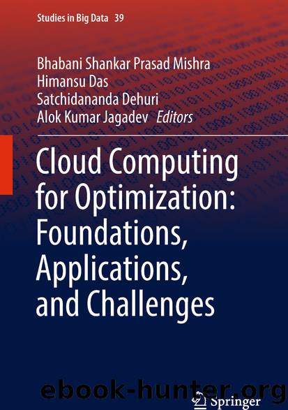 Cloud Computing for Optimization: Foundations, Applications, and Challenges by Bhabani Shankar Prasad Mishra Himansu Das Satchidananda Dehuri & Alok Kumar Jagadev
