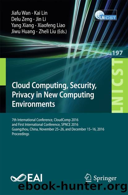 Cloud Computing, Security, Privacy in New Computing Environments by Jiafu Wan Kai Lin Delu Zeng Jin Li Yang Xiang Xiaofeng Liao Jiwu Huang & Zheli Liu