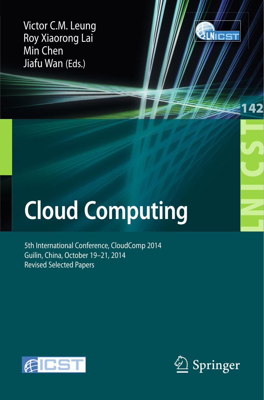 Cloud Computing: 5th International Conference, CloudComp 2014, Guilin, China, October 19-21, 2014, Revised Selected Papers by Victor C.M. Leung Roy Xiaorong Lai Min Chen Jiafu Wan (eds.)