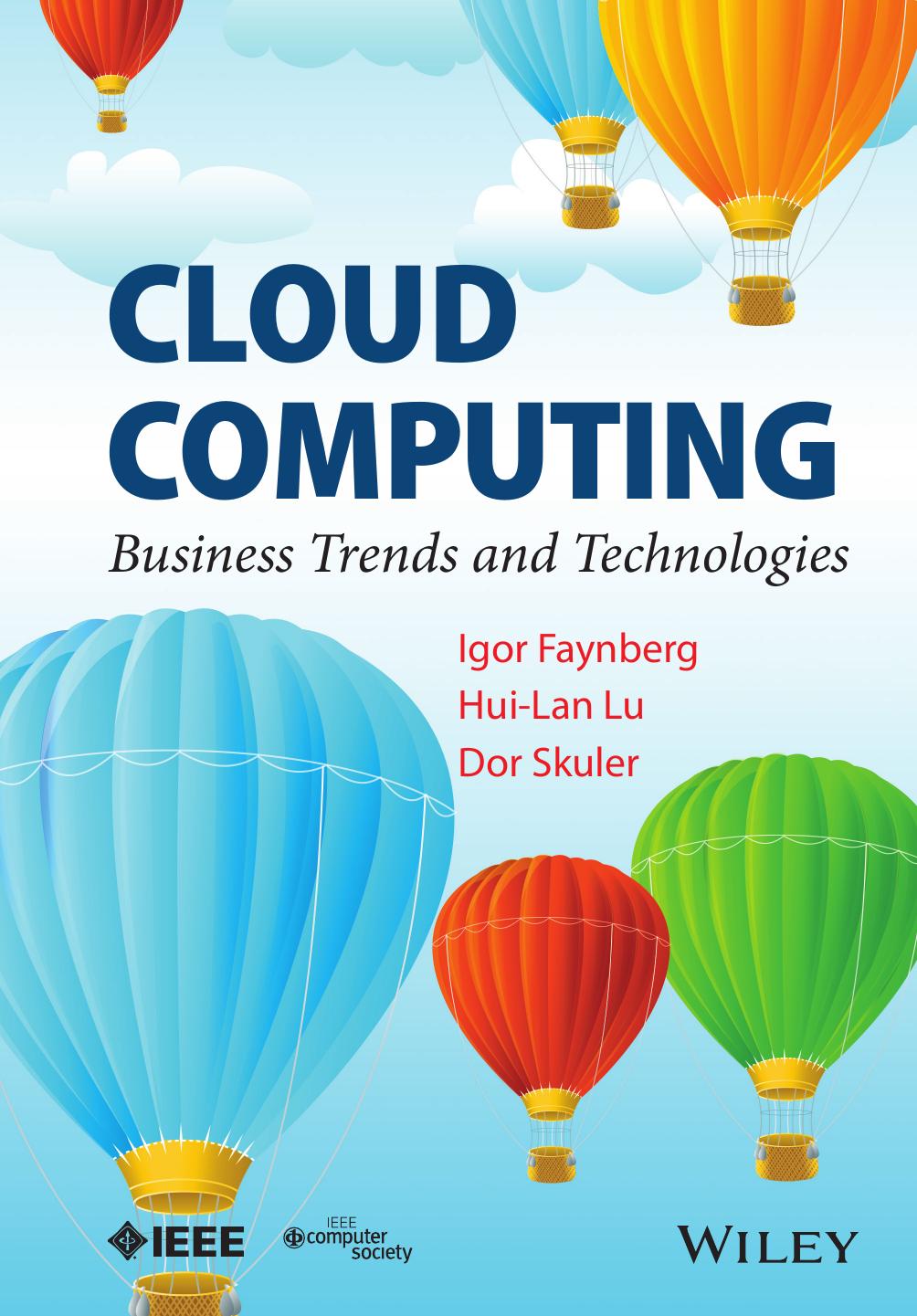 Cloud Computing: Business Trends and Technologies by Igor Faynberg Hui-Lan Lu Dor Skuler