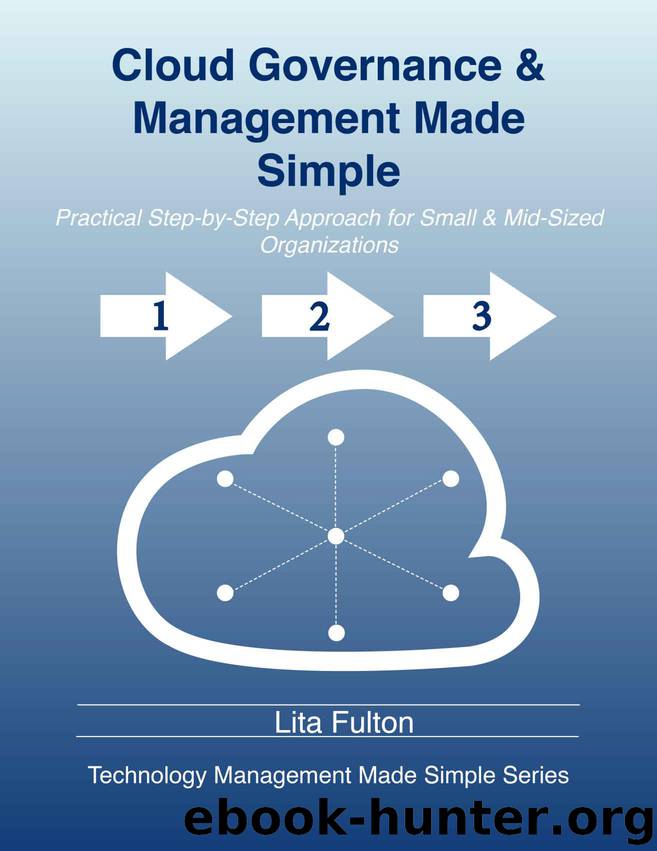 Cloud Governance and Management Made Simple: Practical Step-by-Step Guide for Small and Mid-Sized Organizations (Technology Management Made Simple Book 1) by Fulton Lita