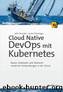 Cloud Native DevOps mit Kubernetes by Justin Domingus & John Arundel
