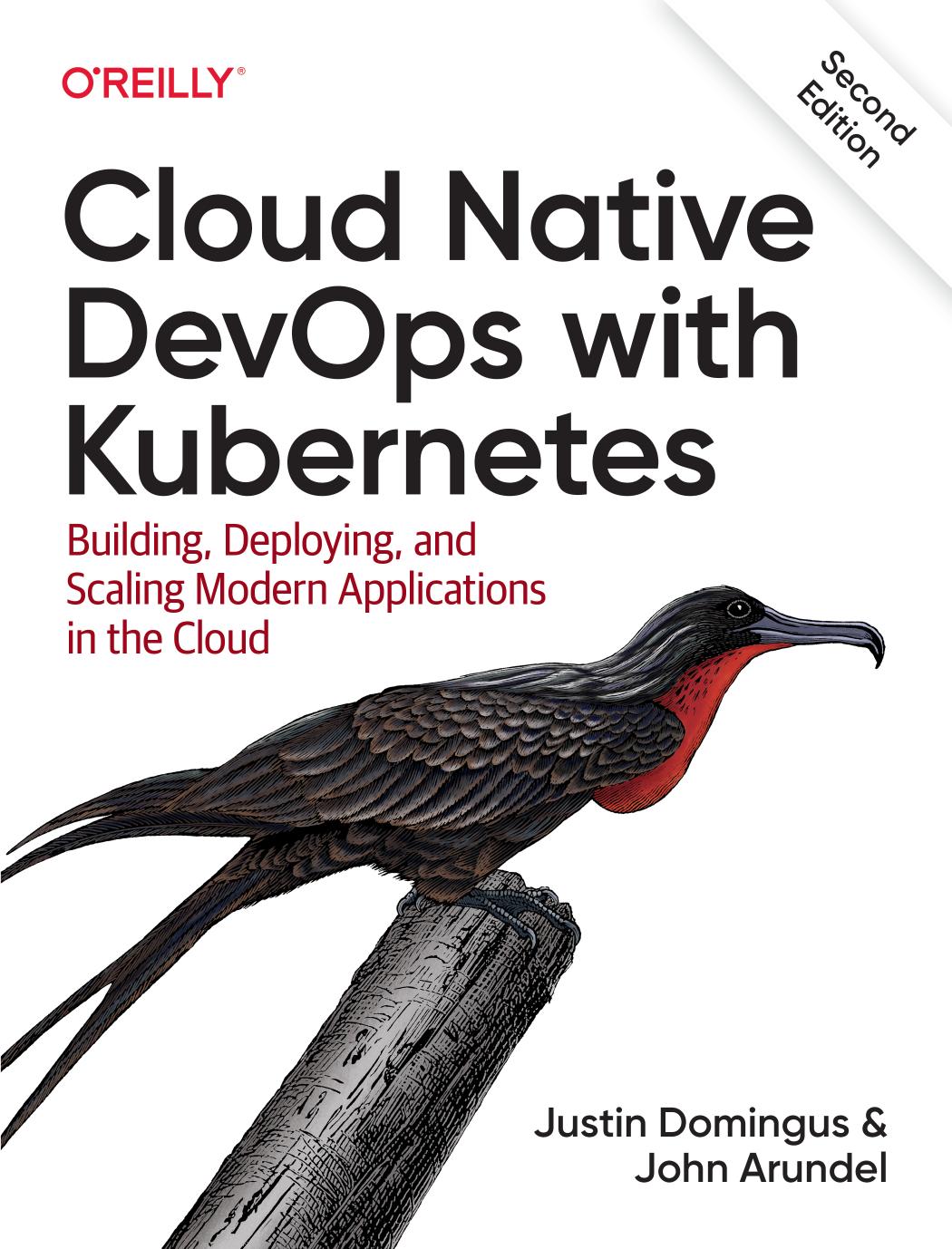 Cloud Native DevOps with Kubernetes by Justin Domingus and John Arundel