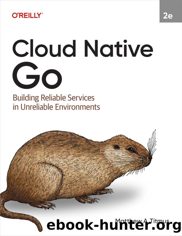 Cloud Native Go (for True Epub) by Matthew A. Titmus