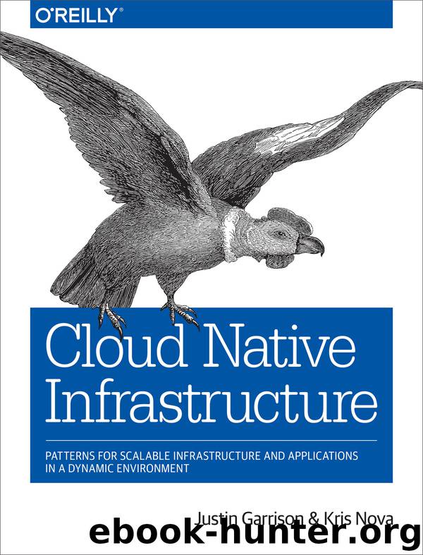 Cloud Native Infrastructure by Justin Garrison & Kris Nova