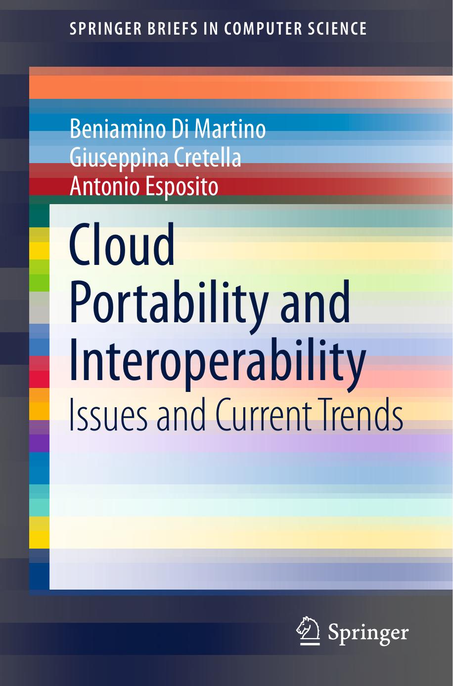 Cloud Portability and Interoperability: Issues and Current Trends by Beniamino Di Martino Giuseppina Cretella Antonio Esposito (auth.)
