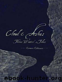 Cloud and Ashes: Three Winter's Tales by Greer Gilman
