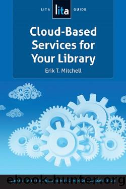 Cloud-Based Services for Your Library by Erik T. Mitchell