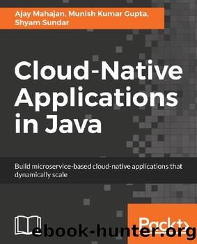 Cloud-Native Applications in Java by Shyam Sundar & Munish Kumar Gupta & Ajay Mahajan