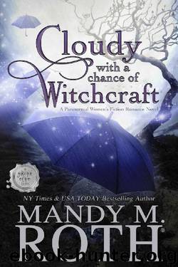 Cloudy with a Chance of Witchcraft: A Paranormal Women's Fiction Romance Novel (Grimm Cove Book 1) by Mandy M. Roth
