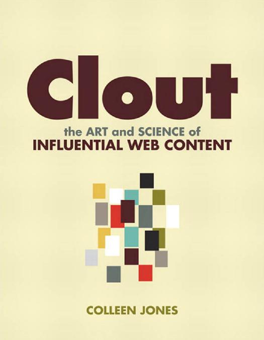 Clout : The Art and Science of Influential Web Content by Colleen Jones