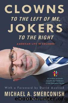 Clowns to the Left of Me, Jokers to the Right by Michael A. Smerconish