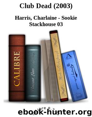 Club Dead (2003) by Harris Charlaine - Sookie Stackhouse 03