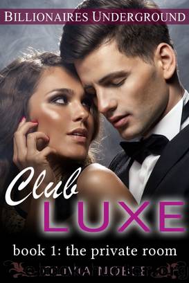 Club Luxe 1: The Private Room by Olivia Noble