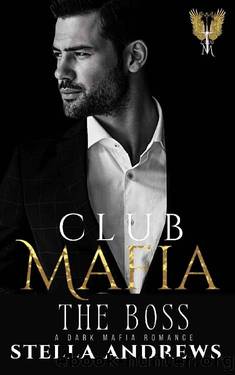 Club Mafia - The Boss: A Dark Mafia Romance by Stella Andrews
