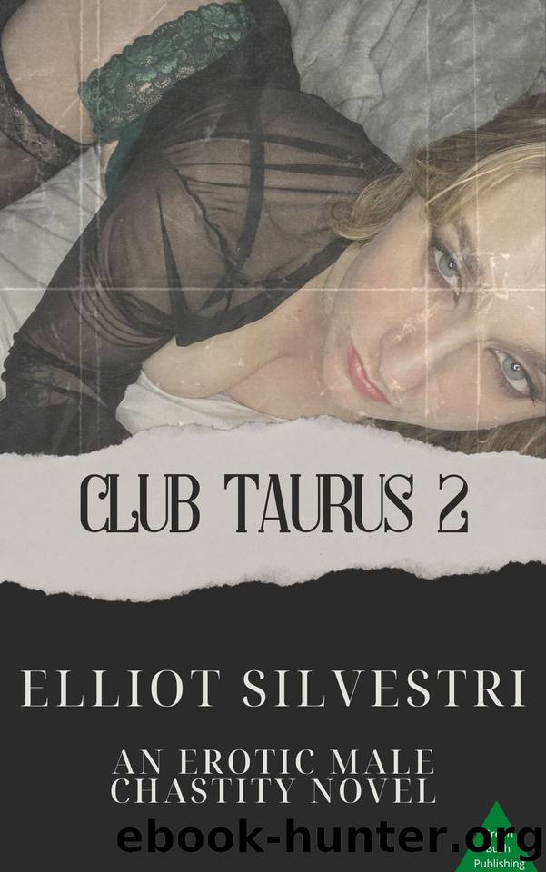 Club Taurus 2: An Erotic Male Chastity Novel by Silvestri Elliot