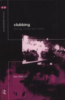 Clubbing : dancing, ecstasy and vitality by Malbon Ben