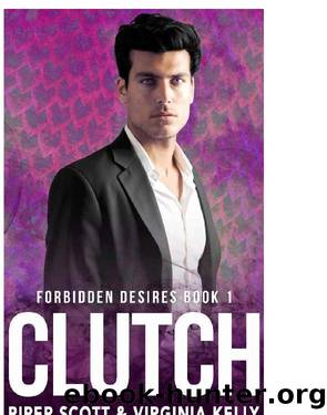 Clutch (Forbidden Desires Book 1) by Piper Scott & Virginia Kelly