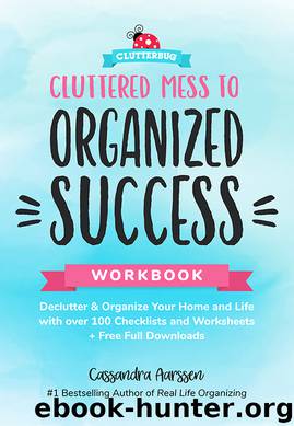Cluttered Mess to Organized Success Workbook by Cassandra Aarssen