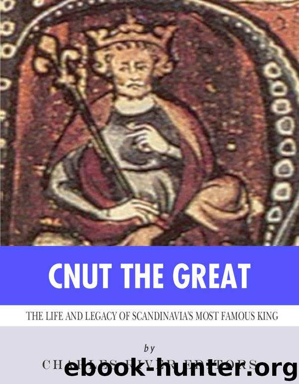 Cnut the Great: The Life and Legacy of Scandinavia’s Most Famous King by Charles River Editors