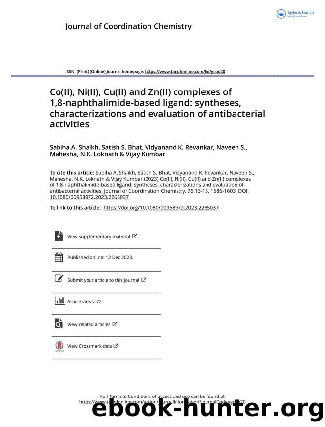 Co(II), Ni(II), Cu(II) and Zn(II) complexes of 1,8-naphthalimide-based ligand: syntheses, characterizations and evaluation of antibacterial activities by Shaikh Sabiha A. & Bhat Satish S. & Revankar Vidyanand K. & S. Naveen & Loknath N.K. & Kumbar Vijay