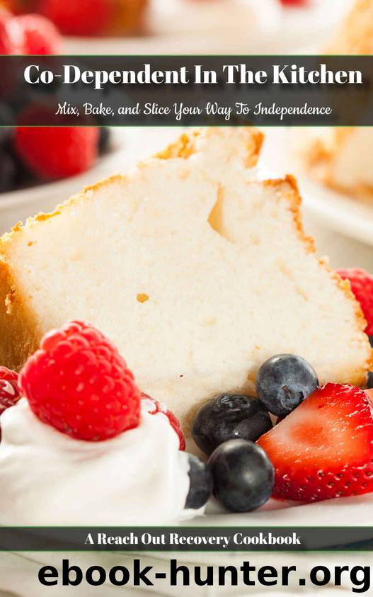 Co-Dependent In The Kitchen: Mix, Bake, and Slice Your Way To Independence by Pam Carver