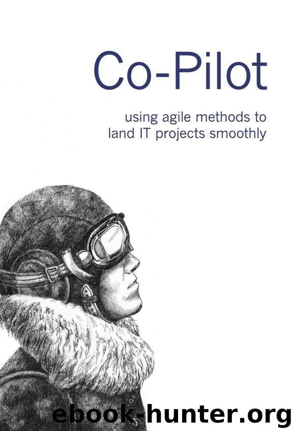 Co-Pilot: using agile methods to land IT projects smoothly by Bay Till & Baumgartner Benno & Hüni Matthias & Jutzeler Eva & Pedroni Michela