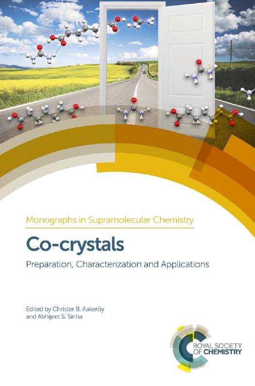 Co-crystals: preparation, characterization and applications by Aakeröy C. B. editor; Sinha Abhijeet S. editor